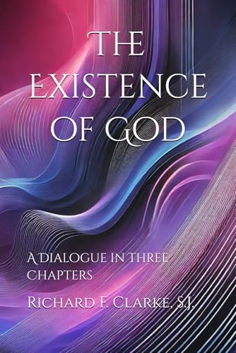The Existence of God: A Dialogue in Three Chapters