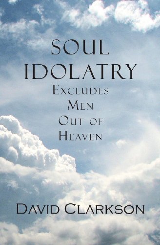 Soul Idolatry Excludes Men Out of Heaven von Curiosmith