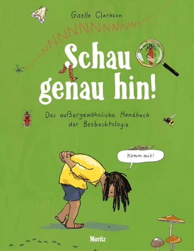 Schau genau hin!: Das außergewöhnliche Handbuch der Beobachtologie von Moritz