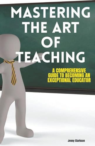 Mastering the Art of Teaching: A Comprehensive Guide to Becoming an Exceptional Educator von Richards Education