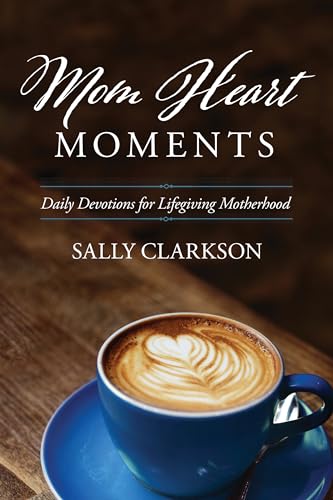 Mom Heart Moments: Daily Devotions for Lifegiving Motherhood von Tyndale House Publishers