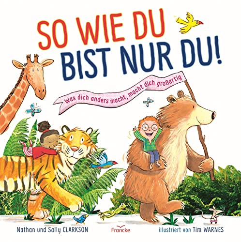 So wie du bist nur du!: Was dich anders macht, macht dich großartig