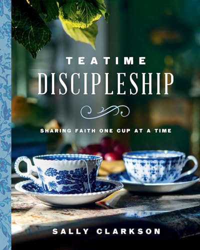 Teatime Discipleship: Sharing Faith One Cup at a Time von Harvest House Publishers
