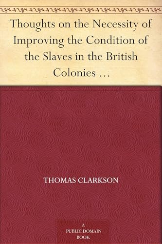 Thoughts on the Necessity of Improving the Condition of the Slaves in the British Colonies von Anson Street Press