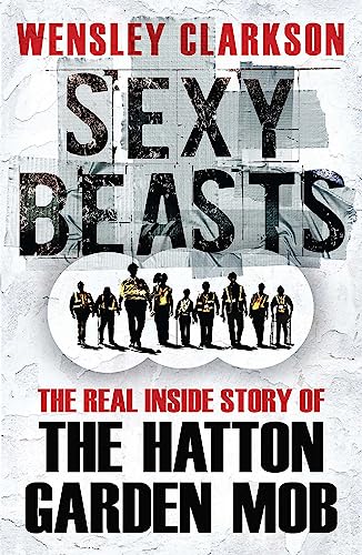 Sexy Beasts: The Inside Story of the Hatton Garden Heist von Quercus
