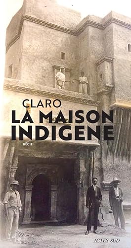 La Maison indigène von Actes Sud
