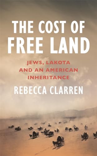The Cost of Free Land: Jews, Lakota and an American Inheritance von Footnote