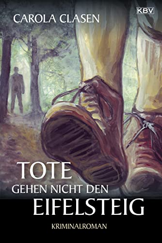 Tote gehen nicht den Eifelsteig: Kriminalroman (Sonja Senger)