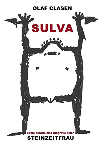 Sulva: Erste autorisierte Biografie einer Steinzeitfrau