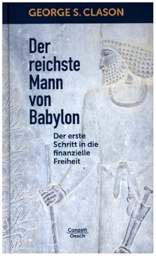 Der reichste Mann von Babylon: Der erste Schritt in die finanzielle Freiheit (Conzett im Oesch Verlag)