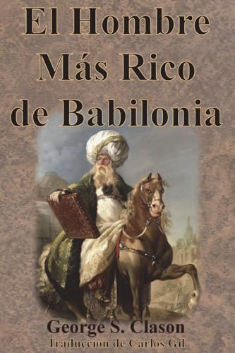 El Hombre Más Rico de Babilonia El Hombre Más Rico de Babilonia