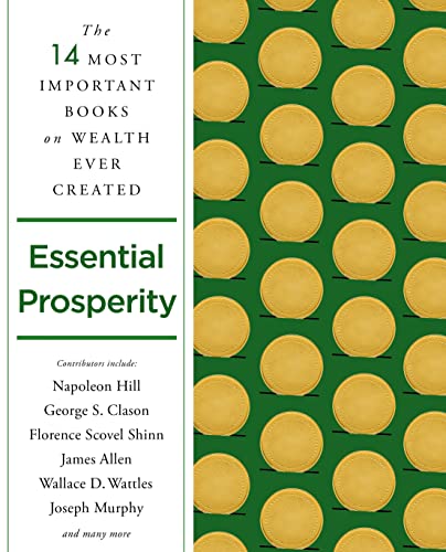 Essential Prosperity: The 14 Most Important Books on Wealth and Riches Ever Written Essential Prosperity: The 14 Most Important Books on Wealth and Riches Ever Written
