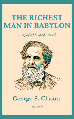 Richest Man in Babylon: Simplified and Modernised Richest Man in Babylon: Simplified and Modernised von Independently published