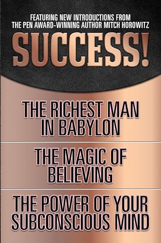 Success! (Original Classic Edition): The Richest Man in Babylon; The Magic of Believing; The Power of Your Subconscious Mind