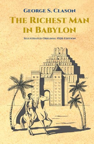 The Richest Man in Babylon: Illustrated Original 1926 Edition The Richest Man in Babylon: Illustrated Original 1926 Edition von IntArtMedia Private Limited