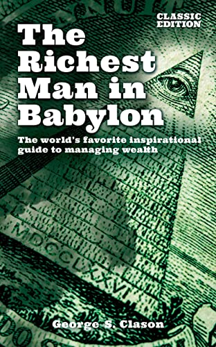 The Richest Man in Babylon: The World's Favorite Inspirational Guide to Managing Wealth (Arcturus Classics for Financial Freedom)