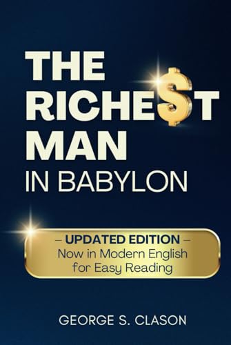 The Richest Man in Babylon: UPDATED EDITION — Now in Modern English for Easy Reading The Richest Man in Babylon: UPDATED EDITION — Now in Modern English for Easy Reading von Independently published