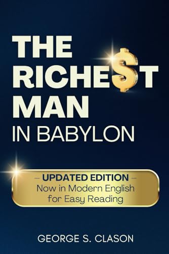 The Richest Man in Babylon: UPDATED EDITION — Now in Modern English for Easy Reading The Richest Man in Babylon: UPDATED EDITION — Now in Modern English for Easy Reading von Independently published