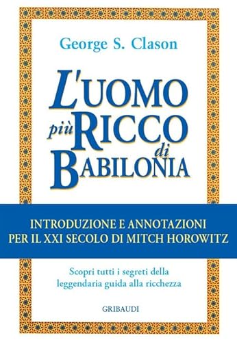 L'uomo più ricco di Babilonia. Introduzione e annotazioni per il XXI secolo von Gribaudi