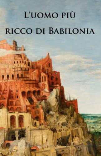 L'uomo più ricco di Babilonia: Nuova traduzione de L'uomo più ricco di Babilonia von Independently published