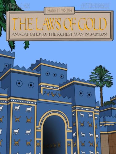 The Laws of Gold: An Adaptation of The Richest Man in Babylon