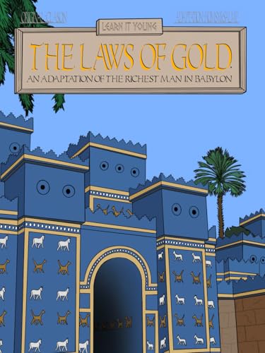 The Laws of Gold: An Adaptation of The Richest Man in Babylon