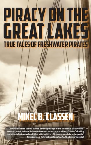 Piracy on the Great Lakes: True Tales of Freshwater Pirates Piracy on the Great Lakes: True Tales of Freshwater Pirates von Modern History Press