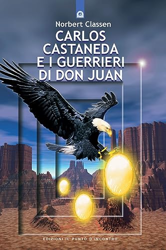 Carlos Castaneda e i guerrieri di don Juan (Origini ed esperienze)