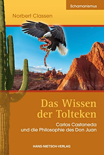Das Wissen der Tolteken: Carlos Castaneda und die Philosophie des Don Juan von Nietsch Hans Verlag