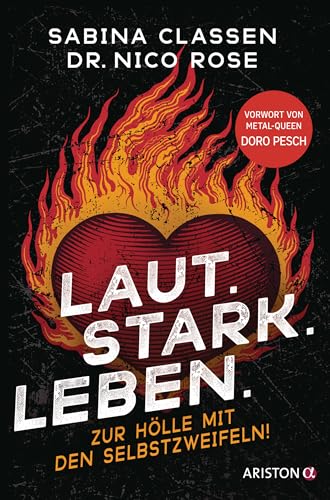 Laut.Stark.Leben.: Zur Hölle mit den Selbstzweifeln! - Mit einem Vorwort von Metal-Queen Doro Pesch von Ariston