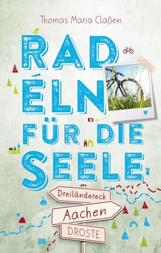 Dreiländereck Aachen. Radeln für die Seele: Wohlfühltouren: Wohfühltouren von Droste Verlag