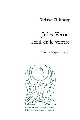 Jules Verne, L'oeil Et Le Ventre: Une Poetique Du Sujet (Critique, 13, Band 13)
