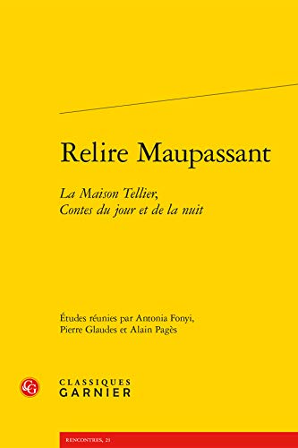 Relire Maupassant: La Maison Tellier, Contes du jour et de la nuit