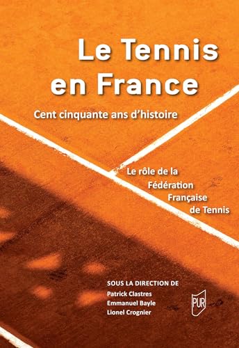 Le tennis en France, 150 ans d'histoire: Le rôle de la Fédération Française de Tennis von PU RENNES