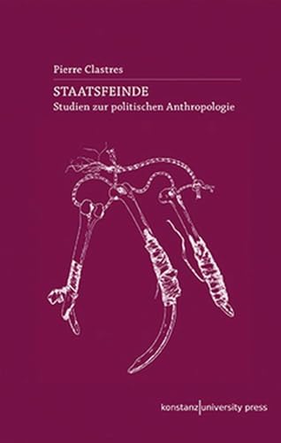 Staatsfeinde: Studien zur politischen Anthropologie (Ethnographien) von Konstanz University Press