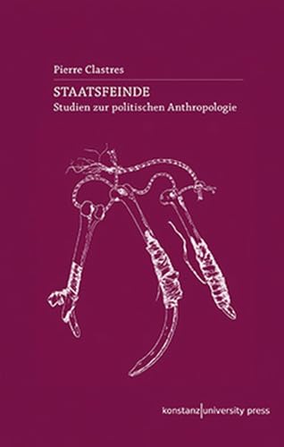 Staatsfeinde: Studien zur politischen Anthropologie (Ethnographien)