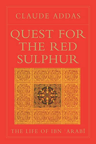 Quest for the Red Sulphur: The Life of Ibn Arabi (Islamic Texts Society) von Islamic Texts Society