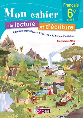 Mon cahier de lecture et d'écriture Français 6e 2016 cahier élève