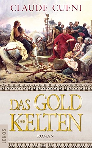 Das Gold der Kelten: Roman von Lenos Verlag