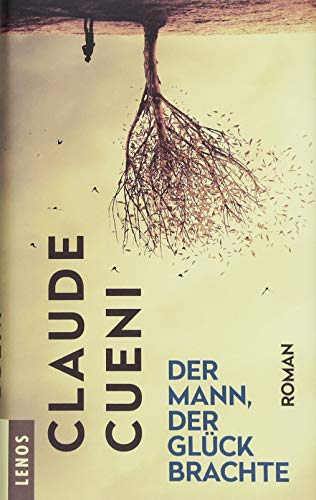 Der Mann, der Glück brachte: Roman von Lenos Verlag