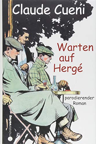 Warten auf Hergé: parodierender Roman von Münster