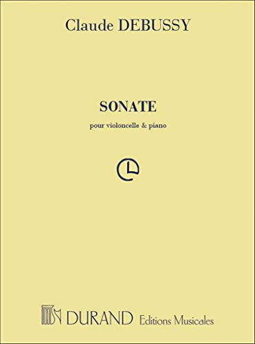 Claude Debussy: Sonate Pour Violoncelle Et Piano. Für Cello, Klavierbegleitung Claude Debussy: Sonate Pour Violoncelle Et Piano. Für Cello, Klavierbegleitung