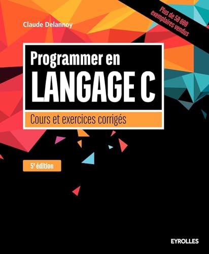Programmer en langage C, 5e édition: Cours et exercices corrigés. von EYROLLES