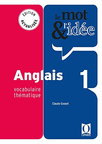 Le mot et l'idée 1 - Anglais: Vocabulaire thématique