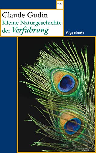 Kleine Naturgeschichte der Verführung (Wagenbachs andere Taschenbücher)