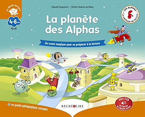 La Planète des Alphas : Un conte magique pour se préparer à la lecture. Avec 1 guide pédagogique complet (1CD audio)