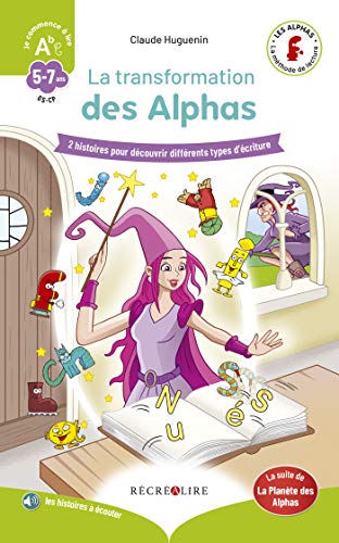 La transformation des Alphas : 2 histoires pour découvrir différents types d'écriture