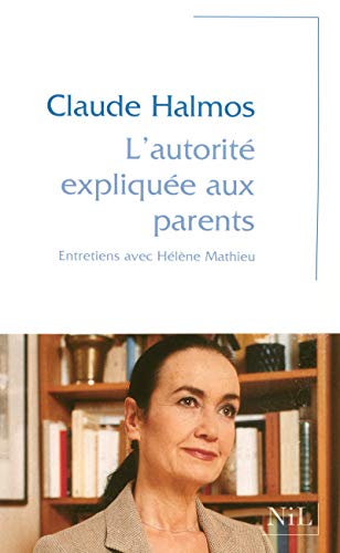 L'autorité expliquée aux parents: Entretiens avec Hélène Mathieu von NIL