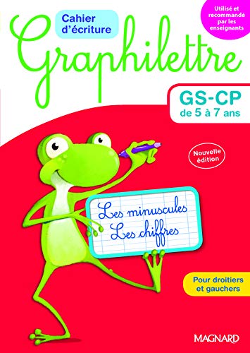 Cahier d'écriture Graphilettre GS-CP de 5 à 7 ans : Les minuscules et les chiffres pour droitiers et gauchers