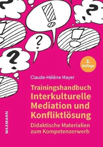Trainingshandbuch Interkulturelle Mediation und Konfliktlösung: Didaktische Materialien zum Kompetenzerwerb Trainingshandbuch Interkulturelle Mediation und Konfliktlösung: Didaktische Materialien zum Kompetenzerwerb